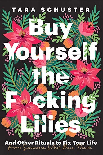 Book cover: Buy Yourself the F*cking Lilies by Tara Schuster