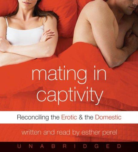 Book cover: Mating in Captivity by Esther Perel